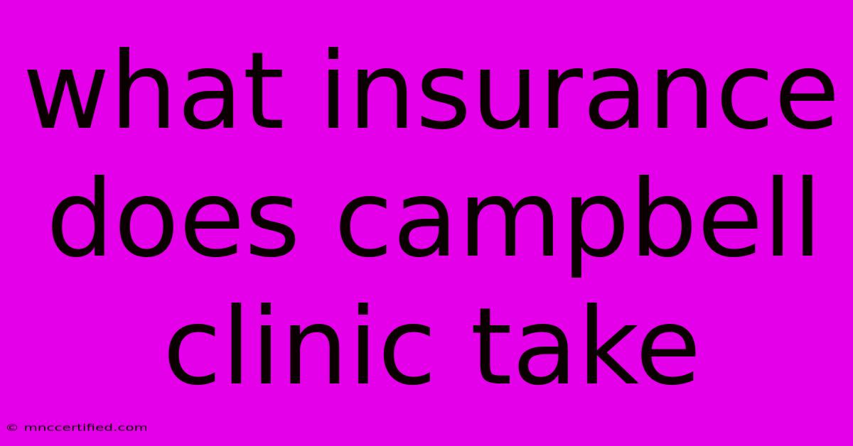 What Insurance Does Campbell Clinic Take