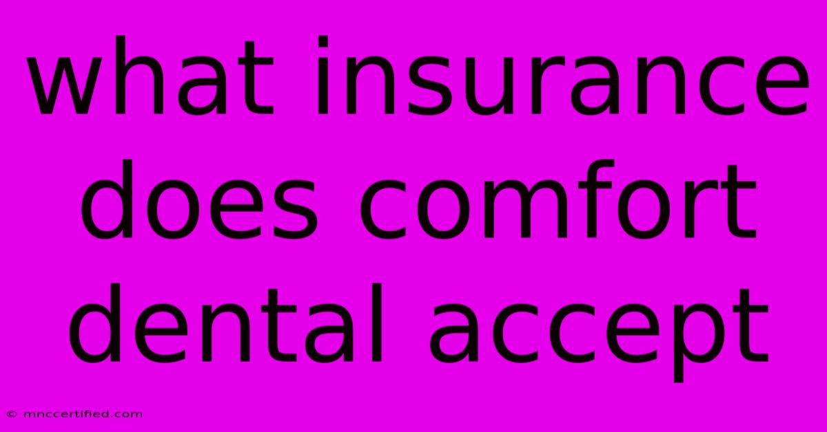 What Insurance Does Comfort Dental Accept