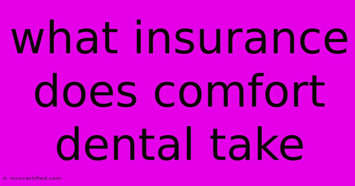 What Insurance Does Comfort Dental Take