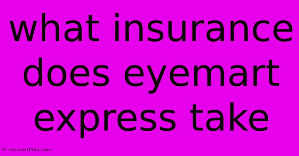 What Insurance Does Eyemart Express Take