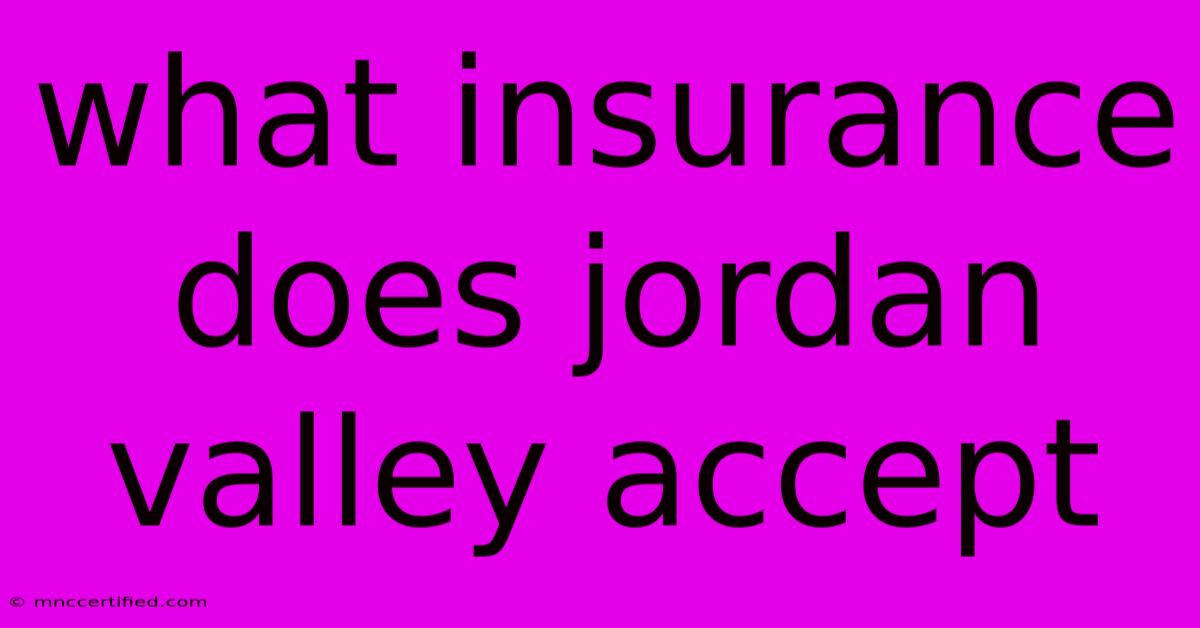 What Insurance Does Jordan Valley Accept