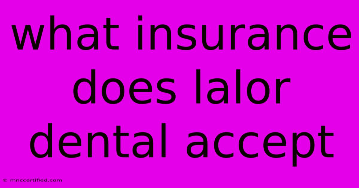 What Insurance Does Lalor Dental Accept