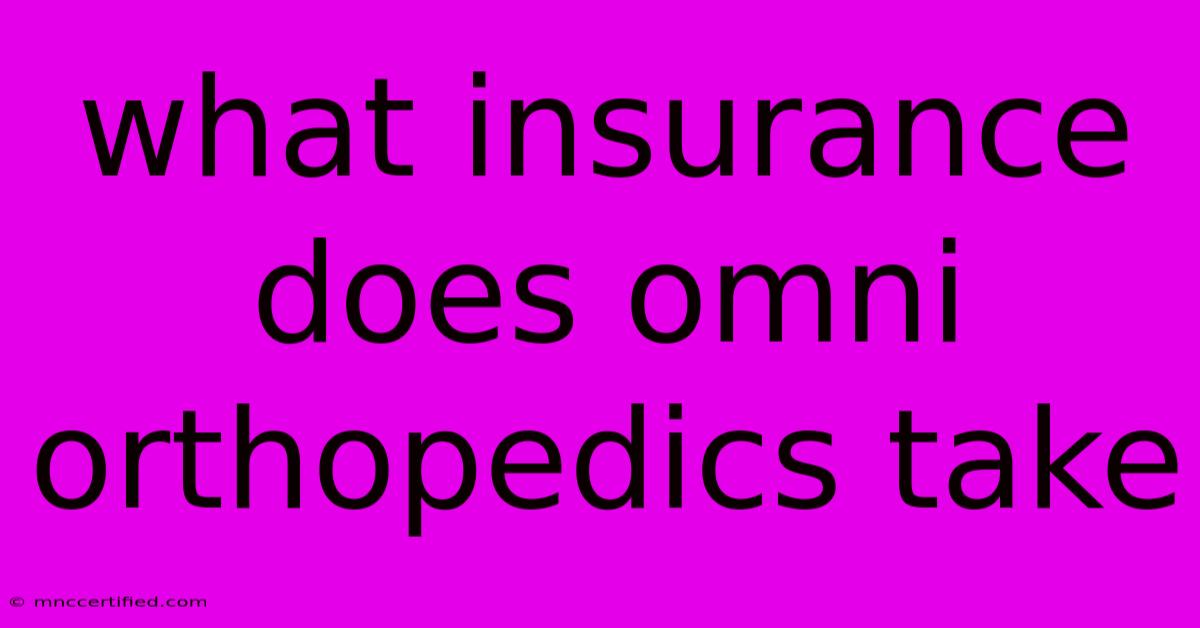 What Insurance Does Omni Orthopedics Take