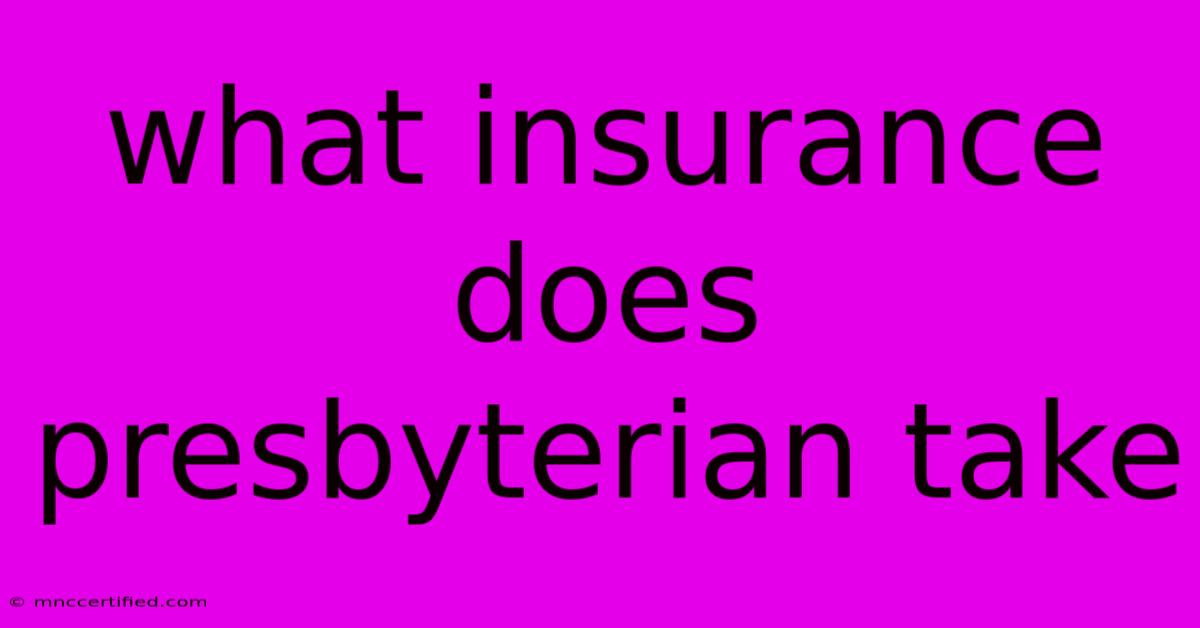 What Insurance Does Presbyterian Take