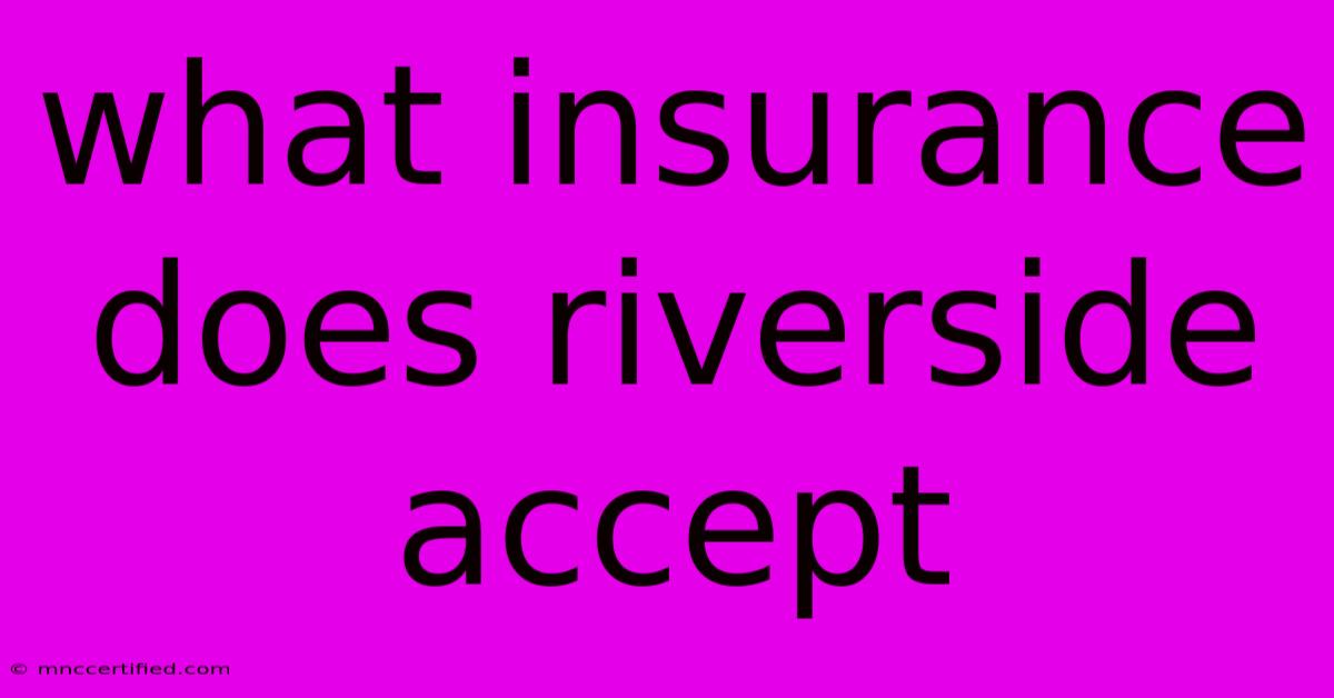 What Insurance Does Riverside Accept