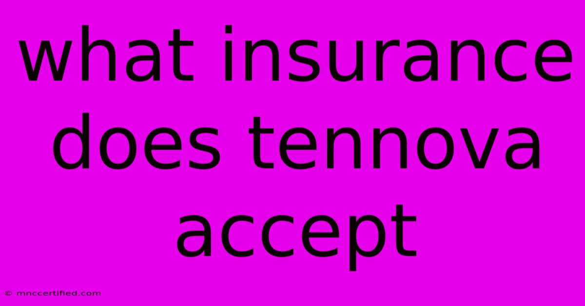 What Insurance Does Tennova Accept