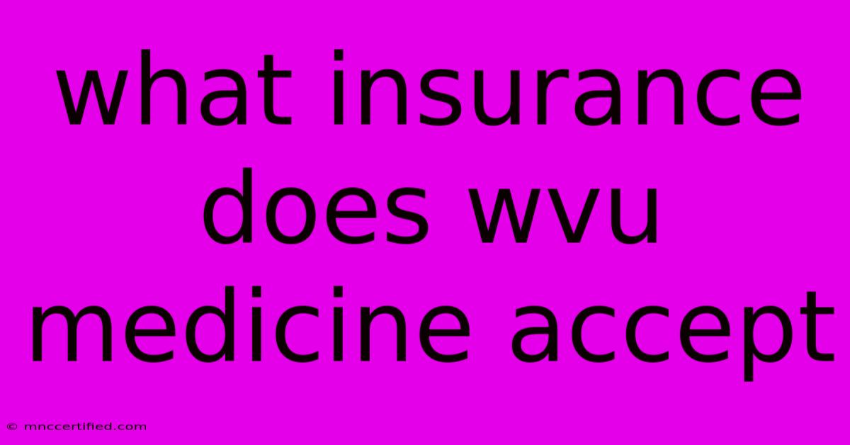 What Insurance Does Wvu Medicine Accept