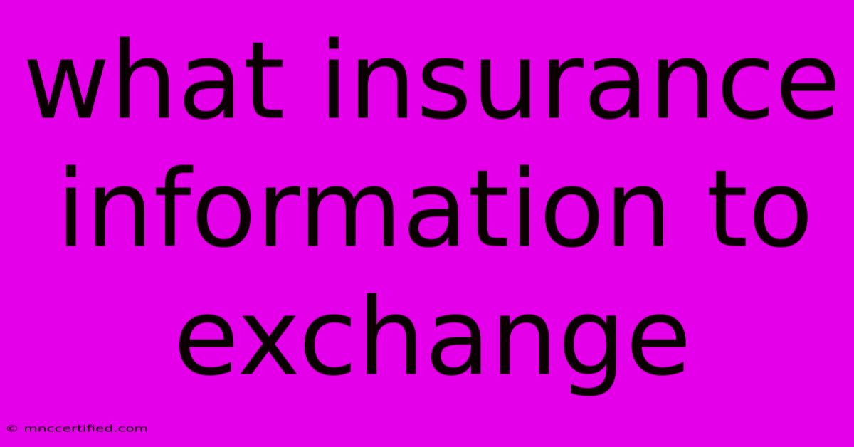 What Insurance Information To Exchange