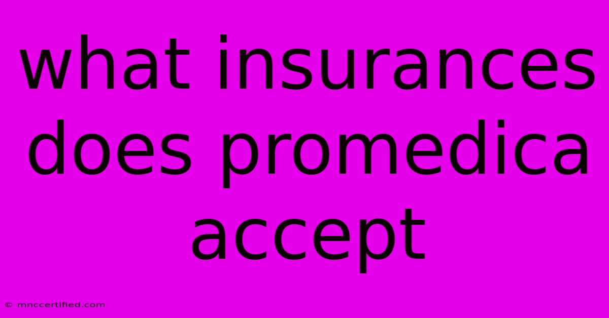 What Insurances Does Promedica Accept