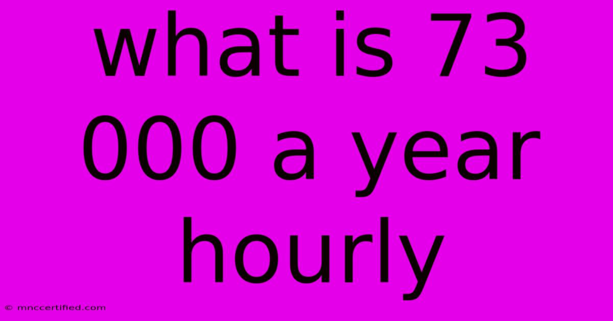 What Is 73 000 A Year Hourly