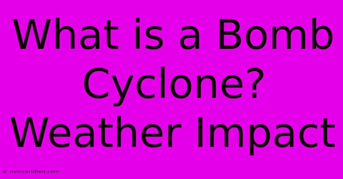 What Is A Bomb Cyclone? Weather Impact