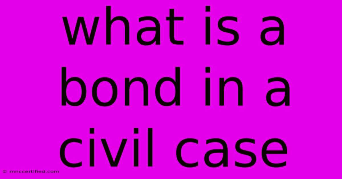 What Is A Bond In A Civil Case