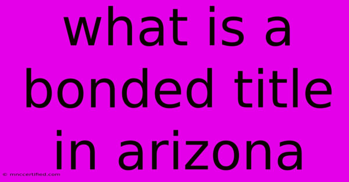 What Is A Bonded Title In Arizona