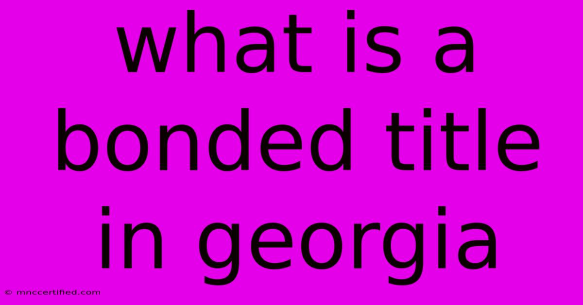 What Is A Bonded Title In Georgia