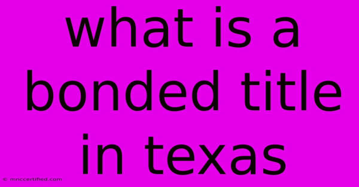 What Is A Bonded Title In Texas