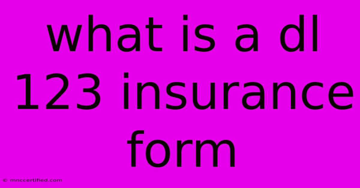 What Is A Dl 123 Insurance Form