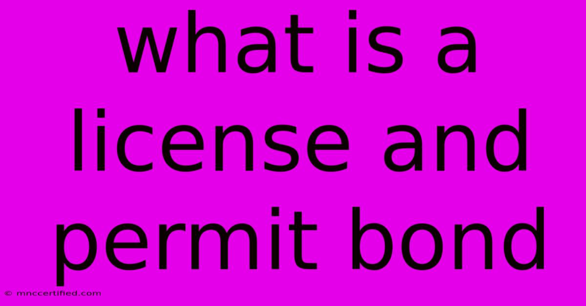 What Is A License And Permit Bond