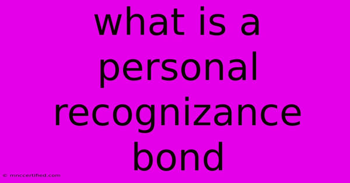 What Is A Personal Recognizance Bond