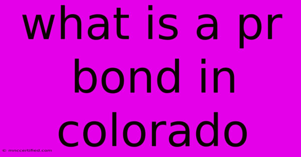 What Is A Pr Bond In Colorado