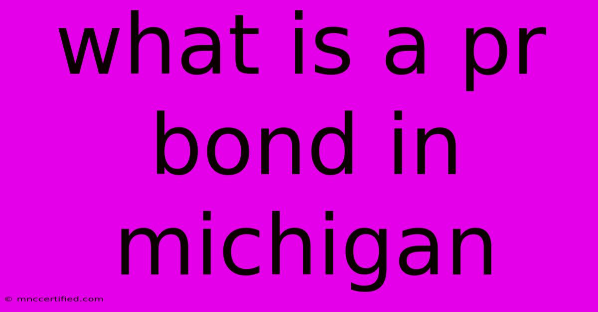 What Is A Pr Bond In Michigan