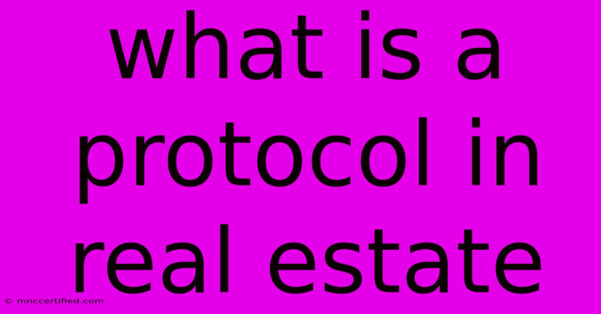 What Is A Protocol In Real Estate