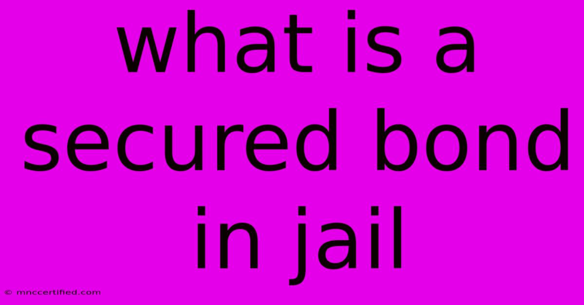 What Is A Secured Bond In Jail