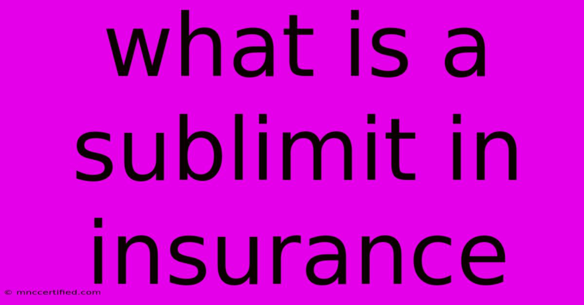 What Is A Sublimit In Insurance