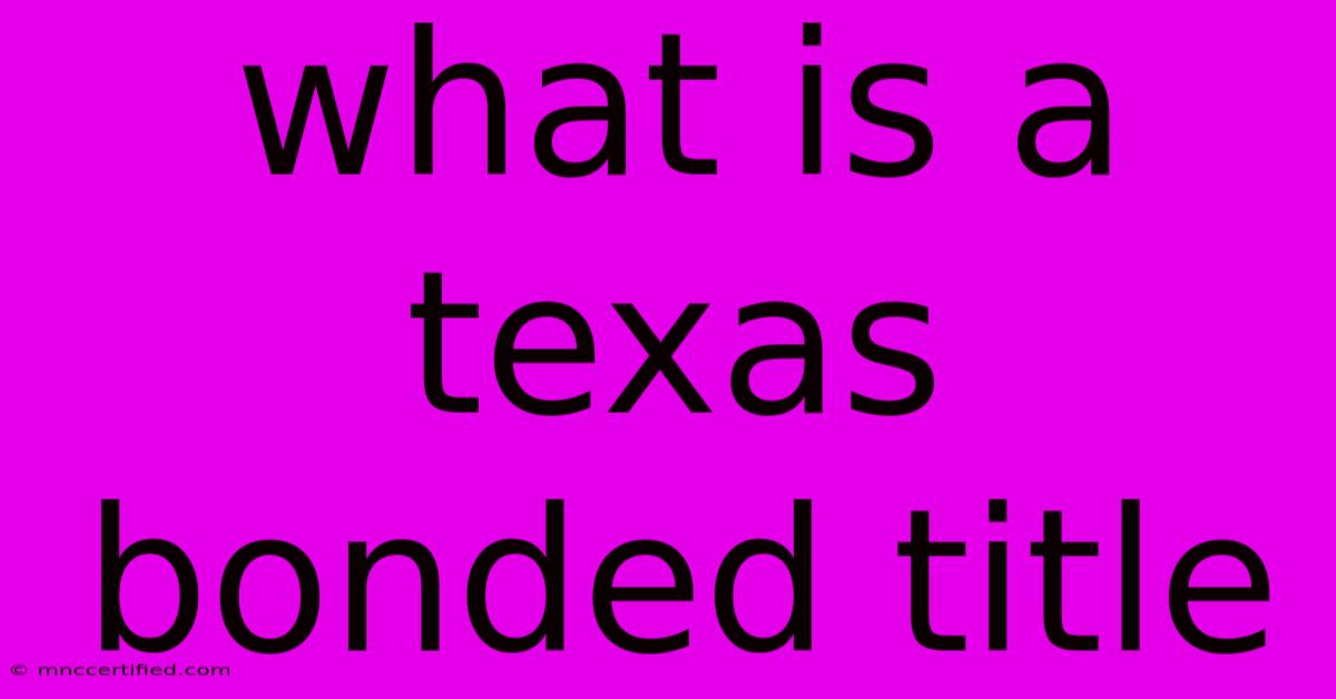 What Is A Texas Bonded Title