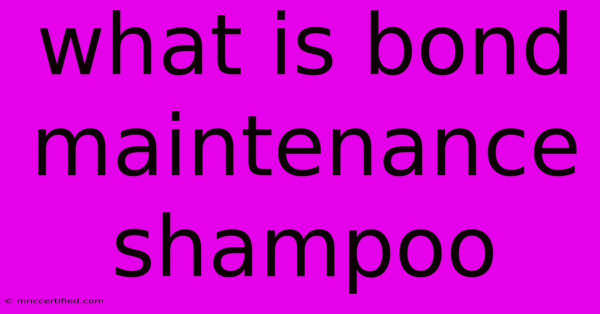 What Is Bond Maintenance Shampoo