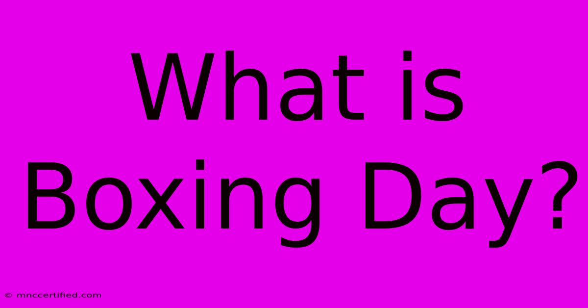 What Is Boxing Day?