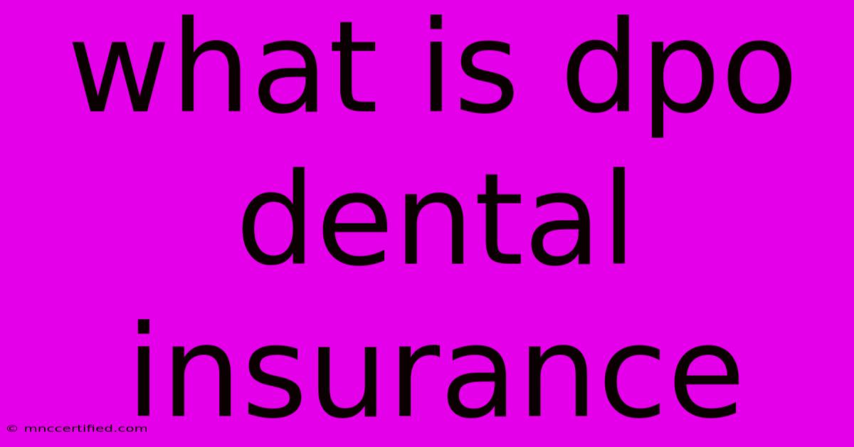 What Is Dpo Dental Insurance