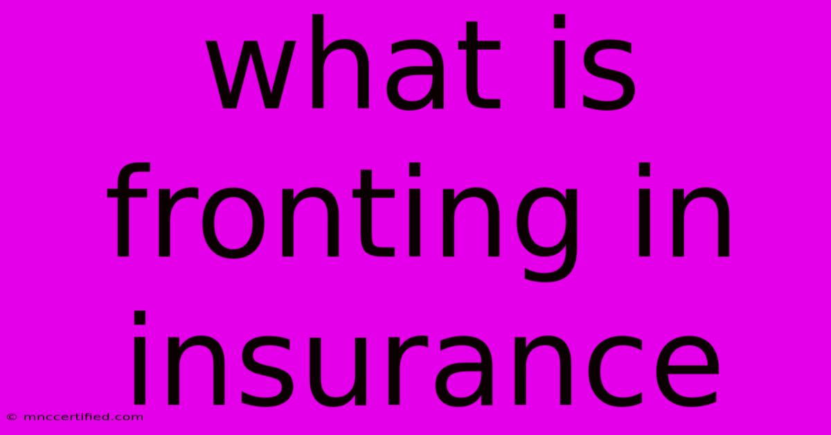 What Is Fronting In Insurance