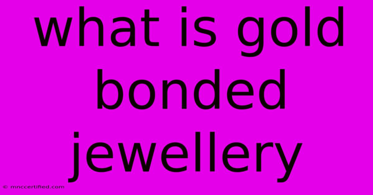 What Is Gold Bonded Jewellery