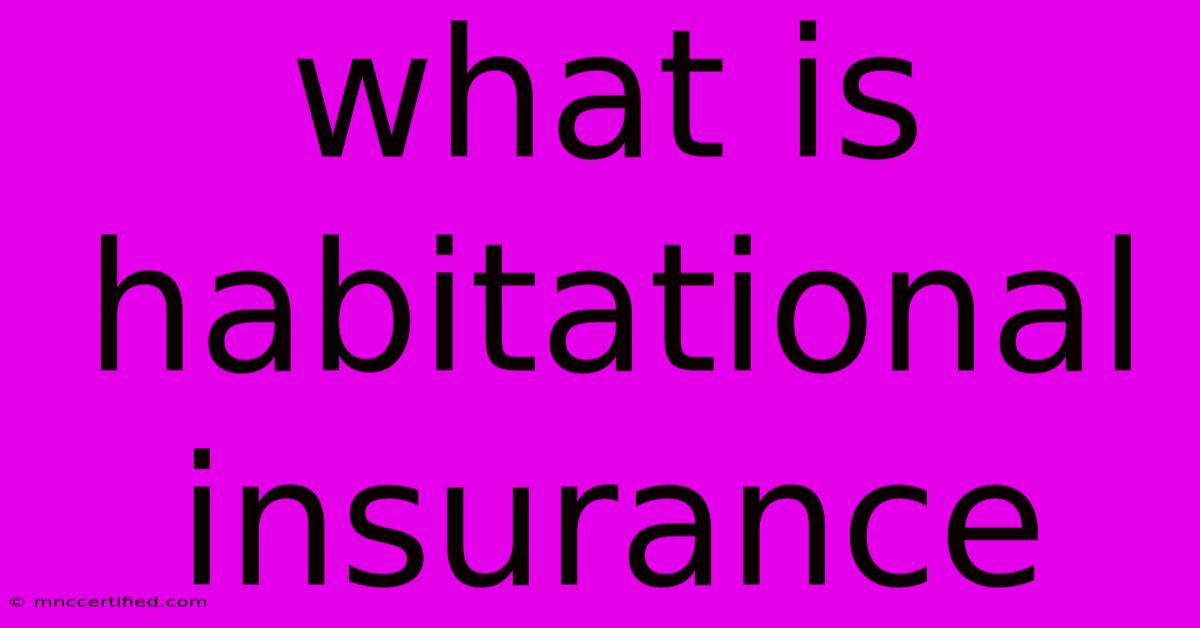 What Is Habitational Insurance