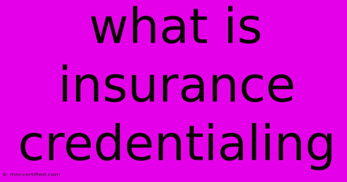 What Is Insurance Credentialing