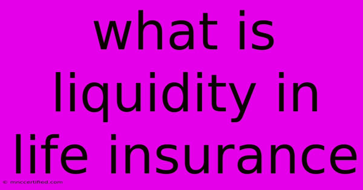 What Is Liquidity In Life Insurance