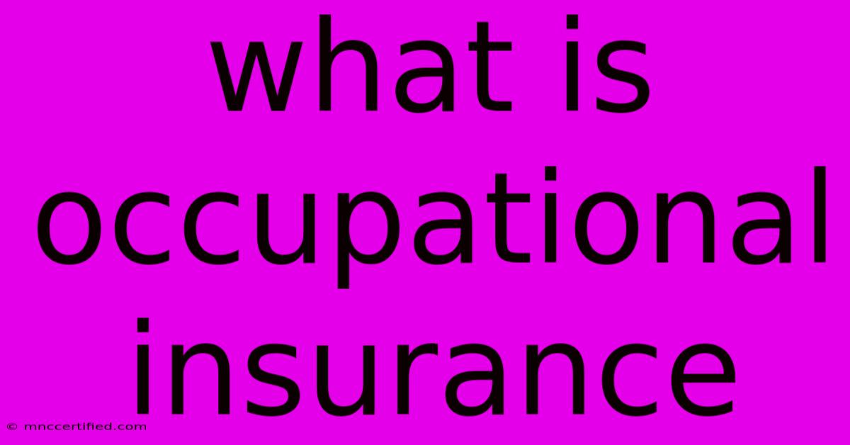 What Is Occupational Insurance