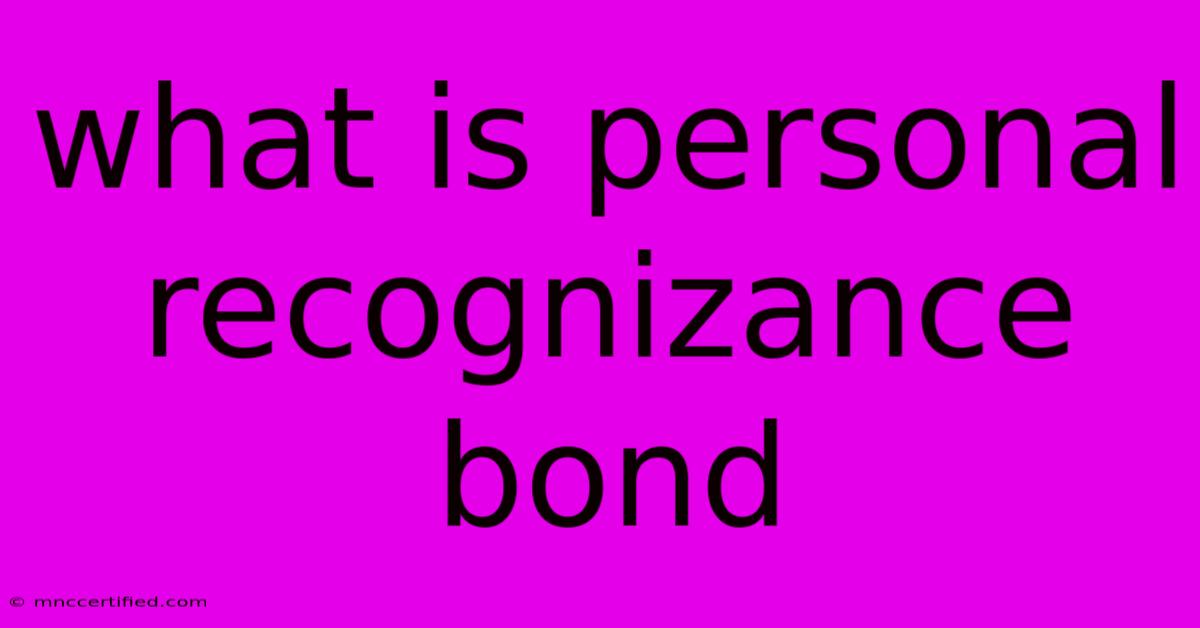 What Is Personal Recognizance Bond