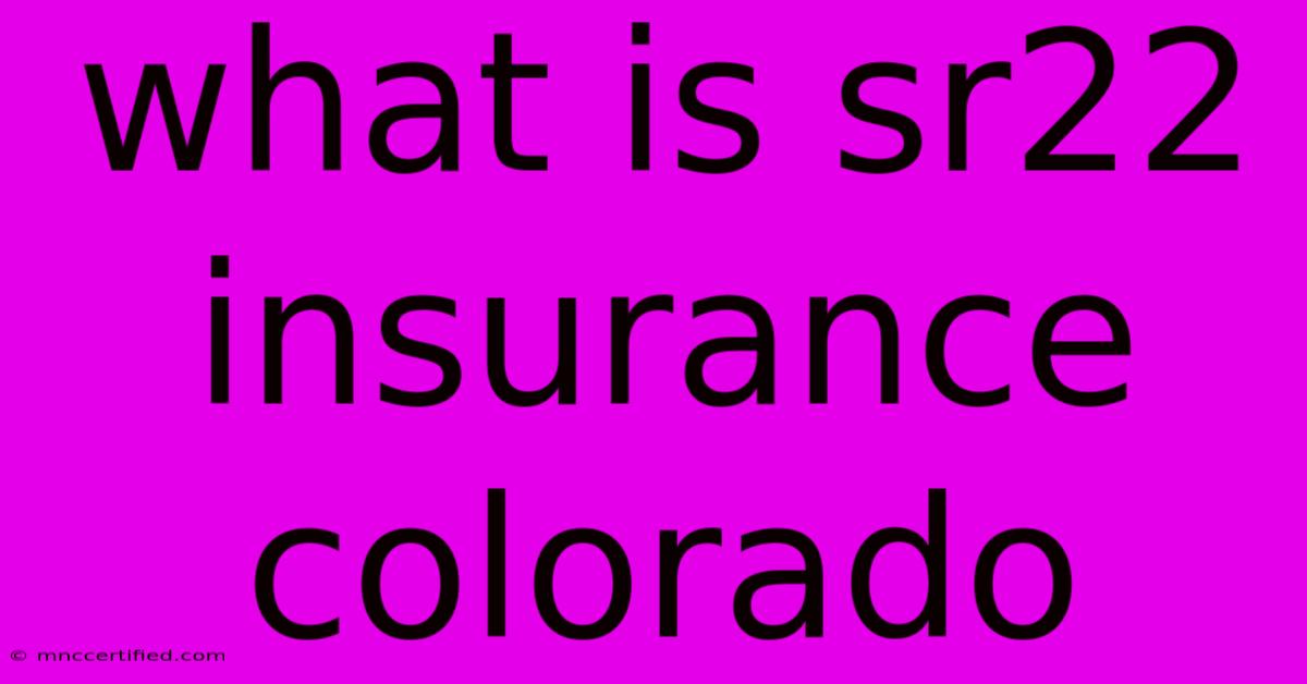 What Is Sr22 Insurance Colorado