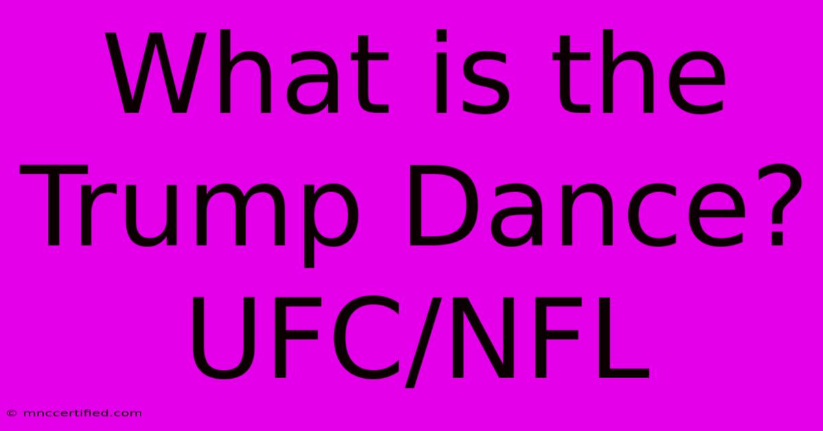 What Is The Trump Dance? UFC/NFL