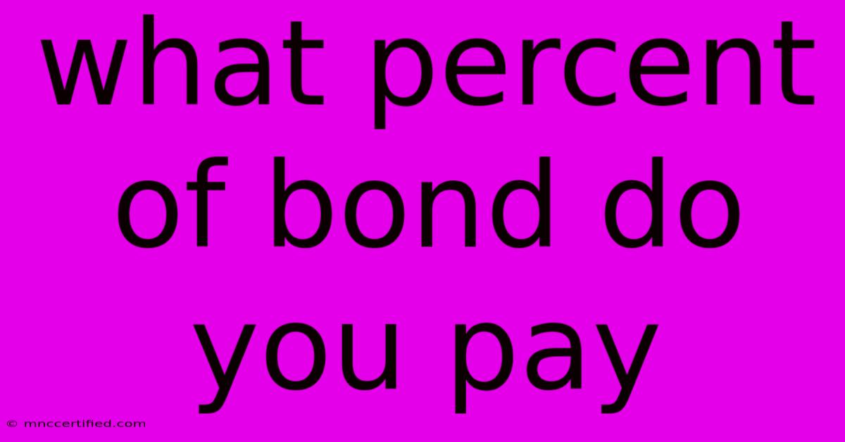 What Percent Of Bond Do You Pay