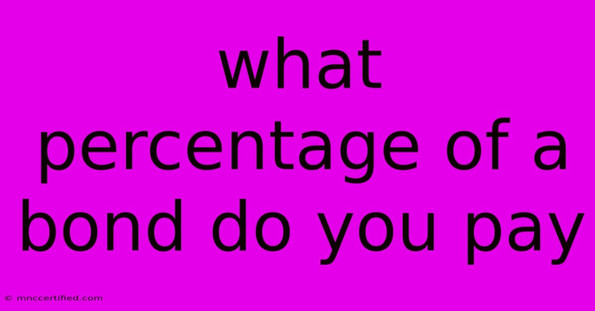 What Percentage Of A Bond Do You Pay