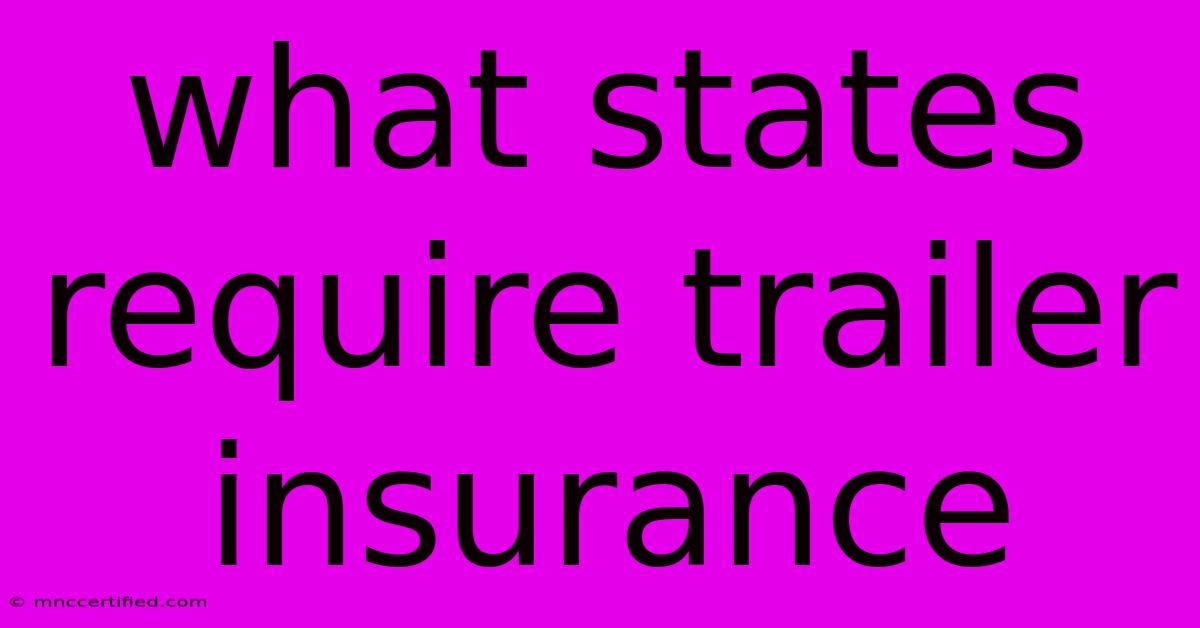 What States Require Trailer Insurance