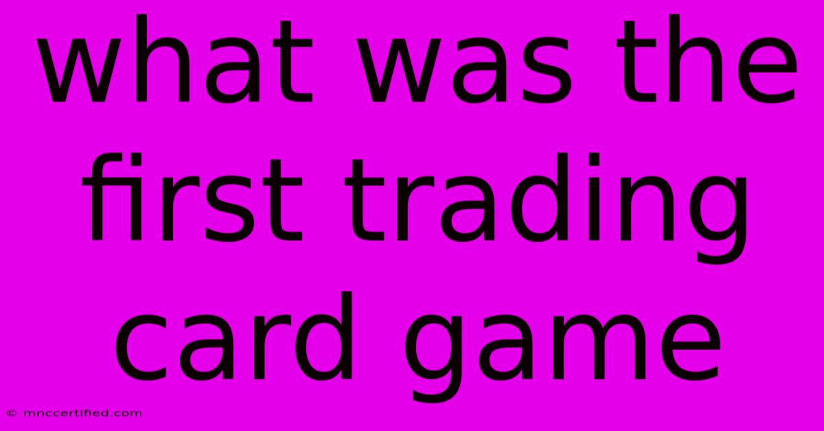 What Was The First Trading Card Game