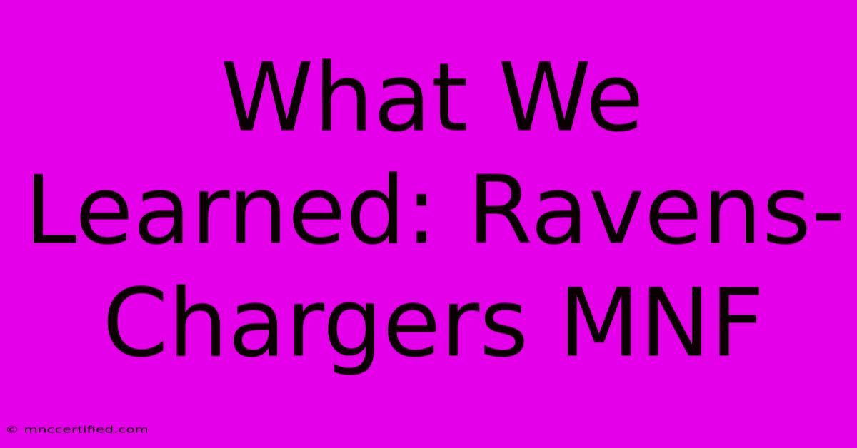 What We Learned: Ravens-Chargers MNF