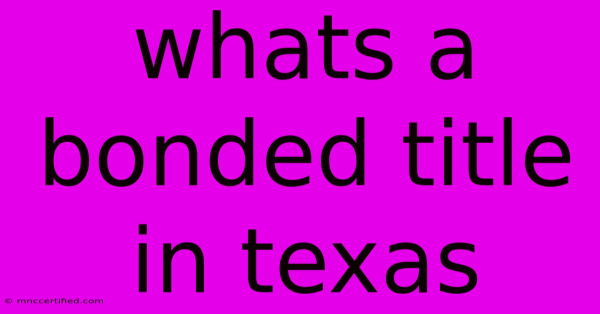 Whats A Bonded Title In Texas