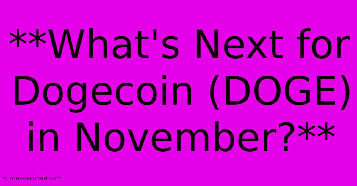 **What's Next For Dogecoin (DOGE) In November?** 