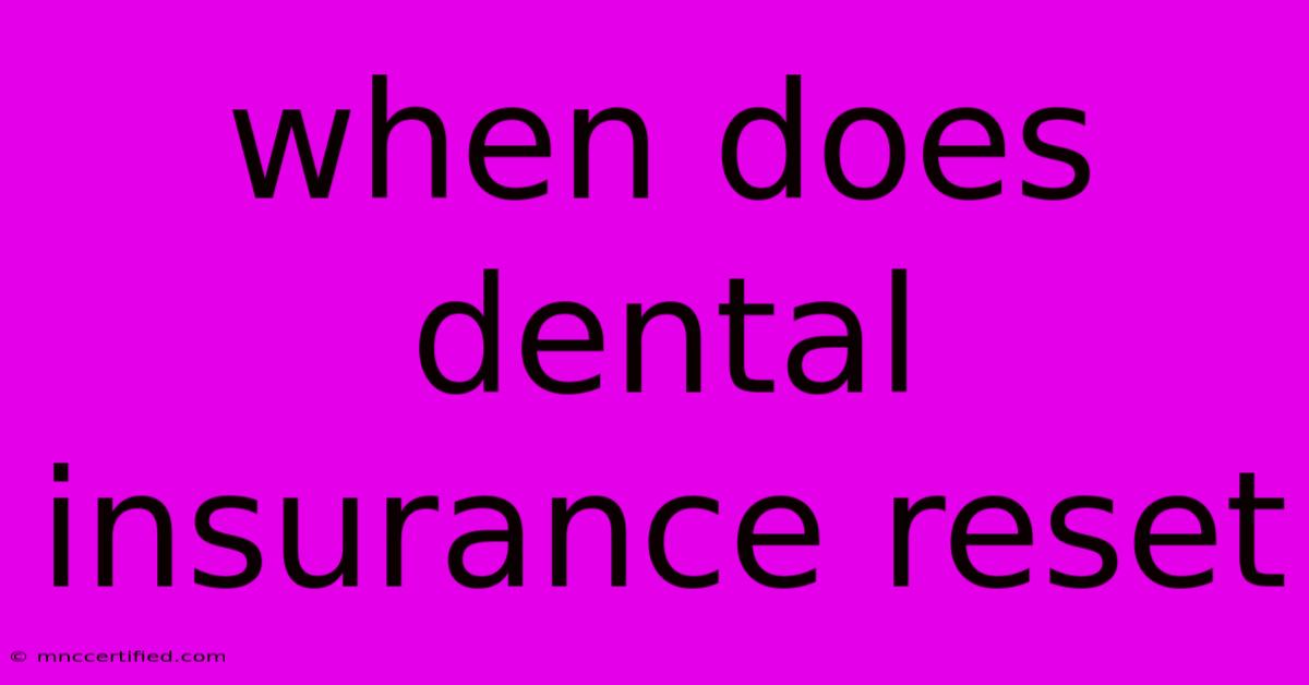 When Does Dental Insurance Reset