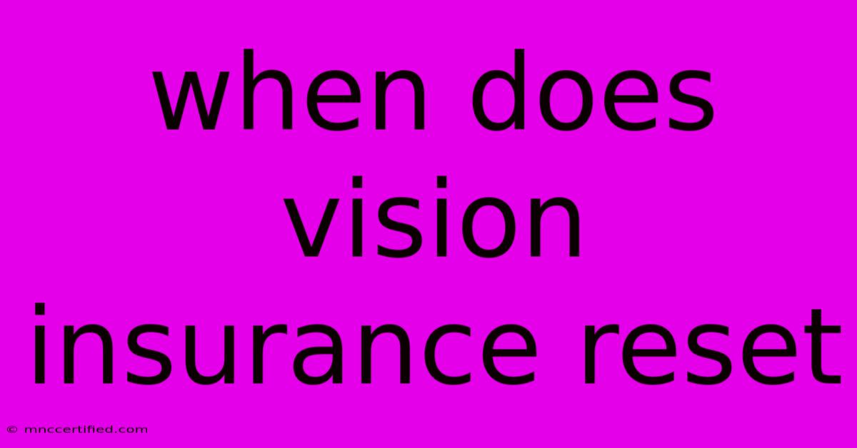 When Does Vision Insurance Reset