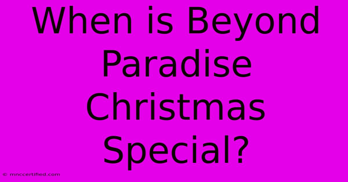 When Is Beyond Paradise Christmas Special?